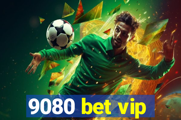 9080 bet vip